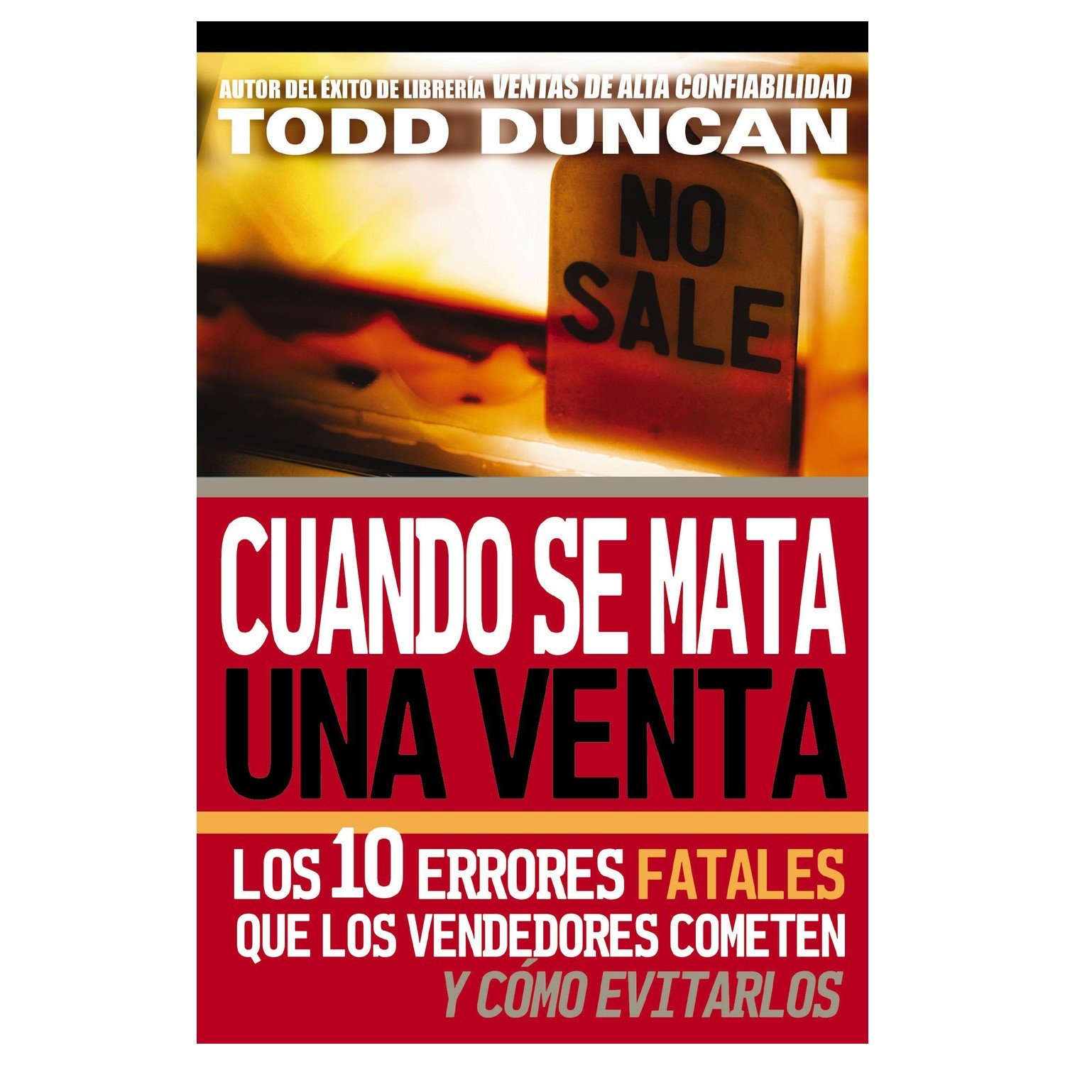 Cuando Se Mata Una Venta/Los 10 Errores Fatales Que Los Vendedores Cometen 1 Cuando Se Mata Una Venta/Los 10 Errores Fatales Que Los Vendedores Cometen