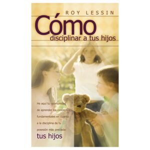 Como Disciplinar A Tus Hijos