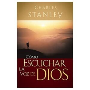 Cómo escuchar la voz de Dios [Libro]