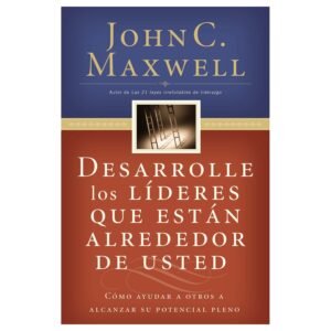 Desarrolle los Lideres Alrededor de Usted