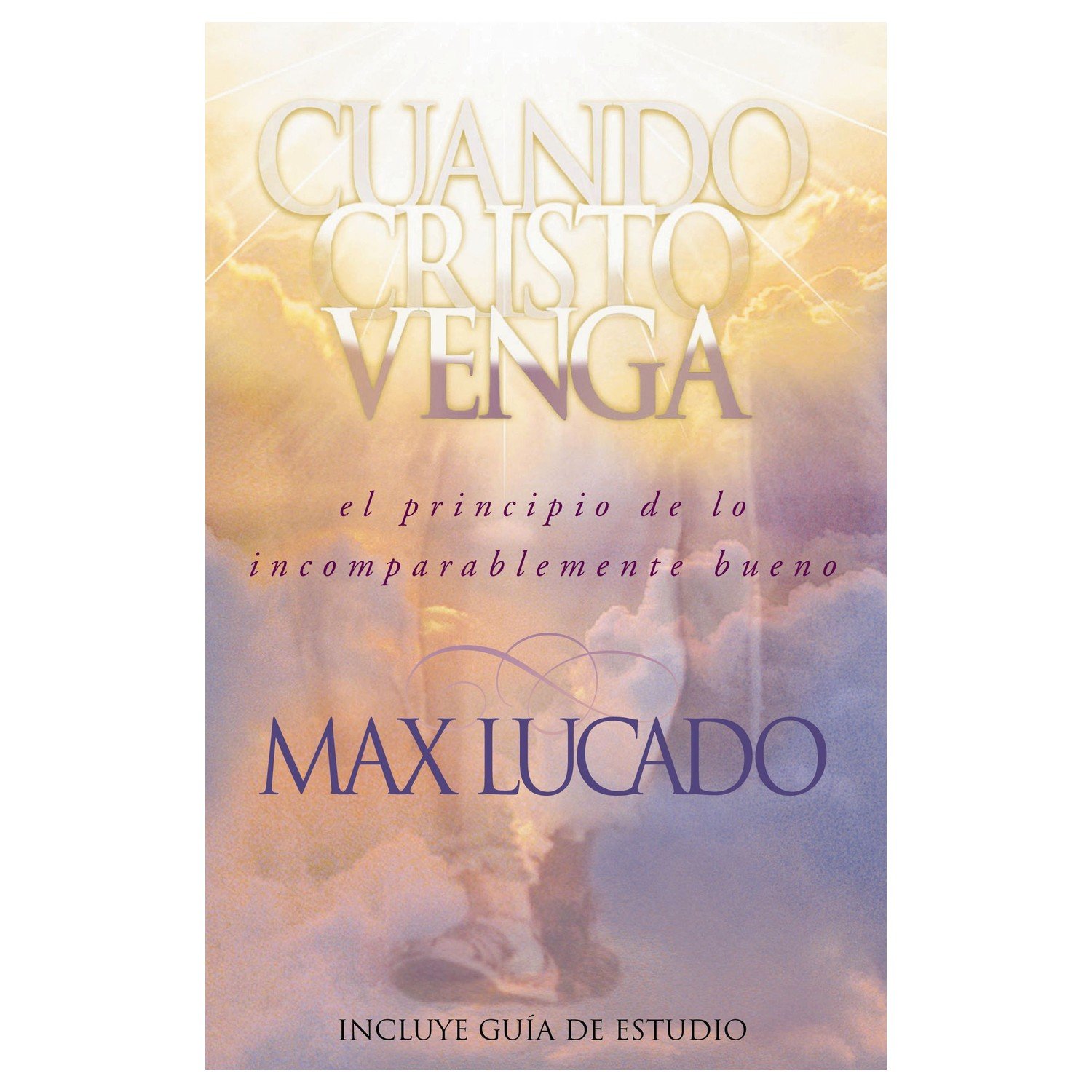 Cuando Cristo Venga/El Principio De Lo Incomparablemente Bueno 1 Cuando Cristo Venga/El Principio De Lo Incomparablemente Bueno