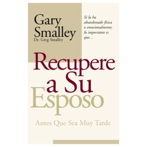 Recupere a su Esposo Antes que lo Pierda