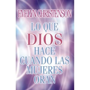 Lo que Dios Hace Cuando las Mujeres Oran