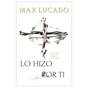 Lo Hizo Por Ti/Lo Que Dios Hizo Para Ganarse Tu Corazon