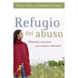 Refugio Del Abuso/Sanidad Y Esperanza Para Mujeres Abusadas
