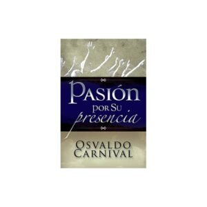 Pasion Por Su Presencia