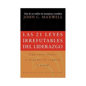 21 Leyes Irrefutables Del Liderazgo