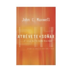 Atrevete A Soñar Y Luego Haz Tu Sueño Realidad