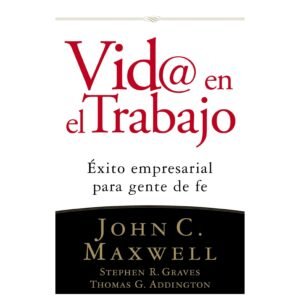 Vida En El Trabajo/Exito Empresarial Para Gente De Fe