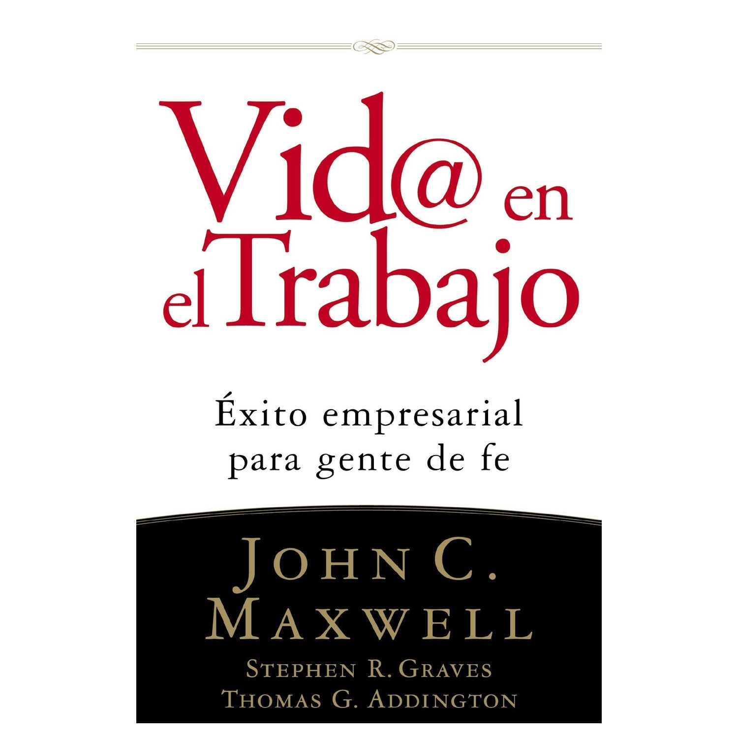 Vida En El Trabajo/Exito Empresarial Para Gente De Fe 1 Vida En El Trabajo/Exito Empresarial Para Gente De Fe