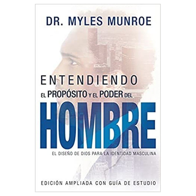 Entendiendo el Propósito y el Poder del Hombre 1 Entendiendo el Propósito y el Poder del Hombre