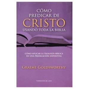 Como Predicar De Cristo Usando Toda La Biblia