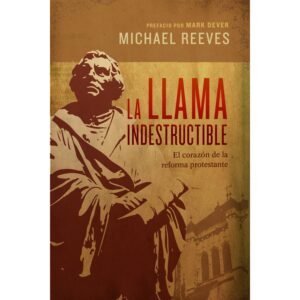Llama Indestructible/El Corazon De La Reforma Protestante