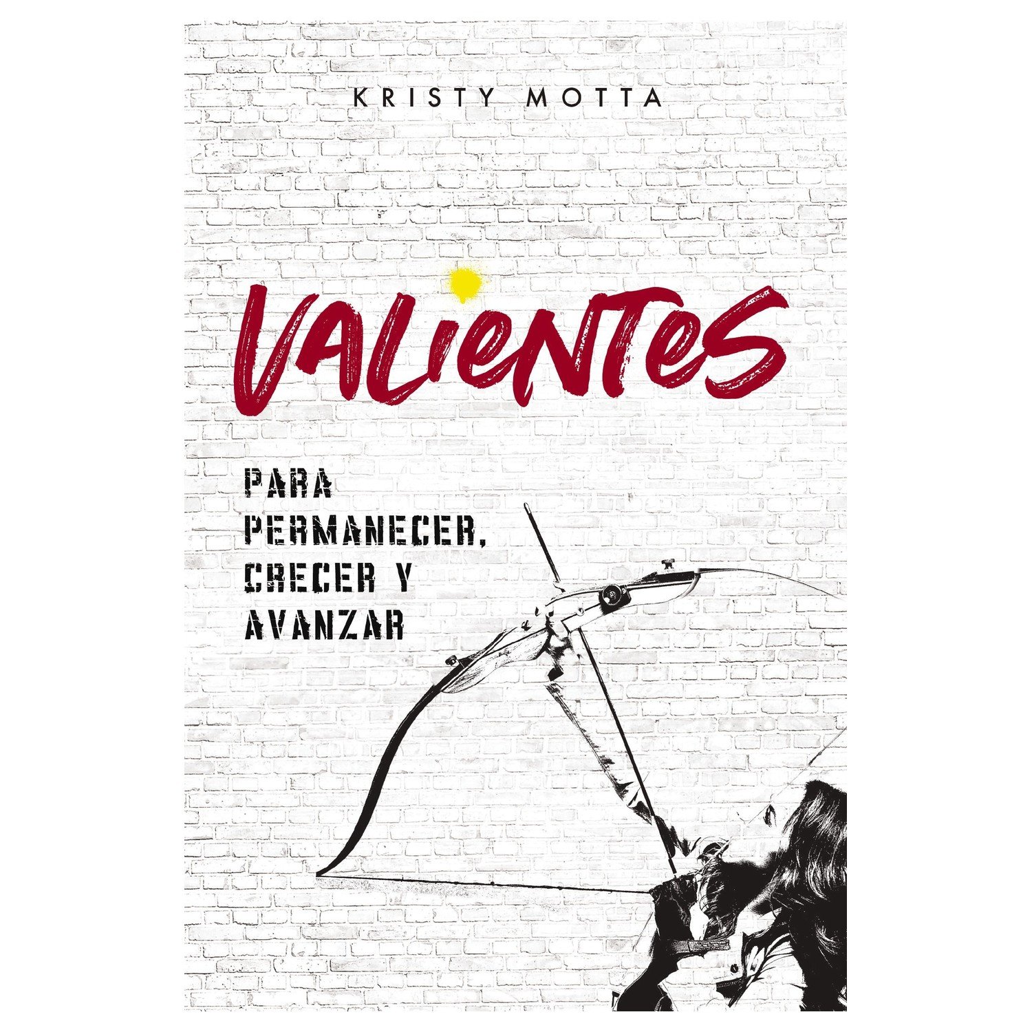 Valientes: para Permanecer Crecer y Avanzar 1 Valientes: para Permanecer Crecer y Avanzar