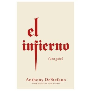 El infierno: una guia - Anthony DeStefano