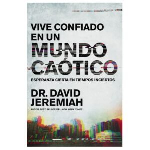 Vive Confiado en Un Mundo Caótico