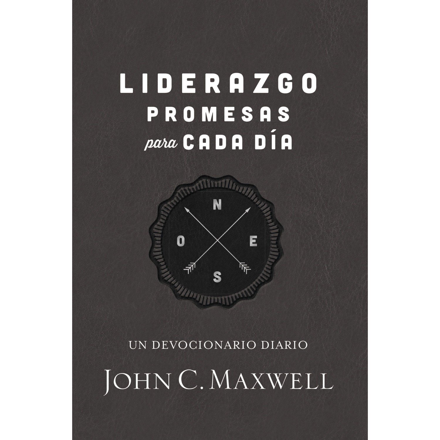 Liderazgo, Promesas Para Cada Día: Un Devocionario Diario 1 Liderazgo, Promesas Para Cada Día: Un Devocionario Diario
