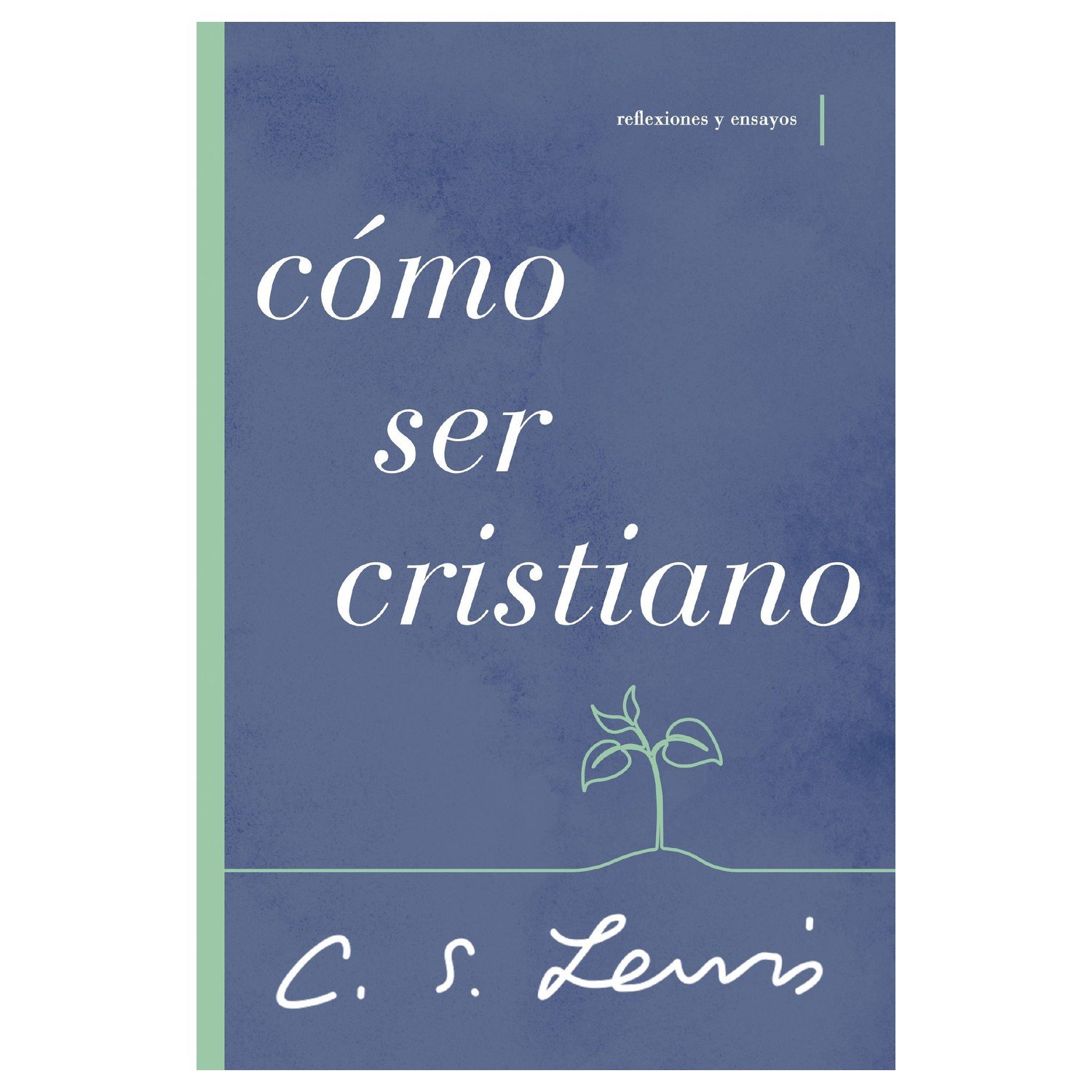 Como Ser Un Cristiano 1 Como Ser Un Cristiano