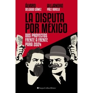 La Disputa por México