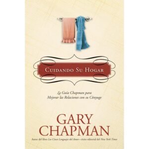Cuidando Su Hogar/La Guia Chapman Para Mejorar Las Relaciones Con S