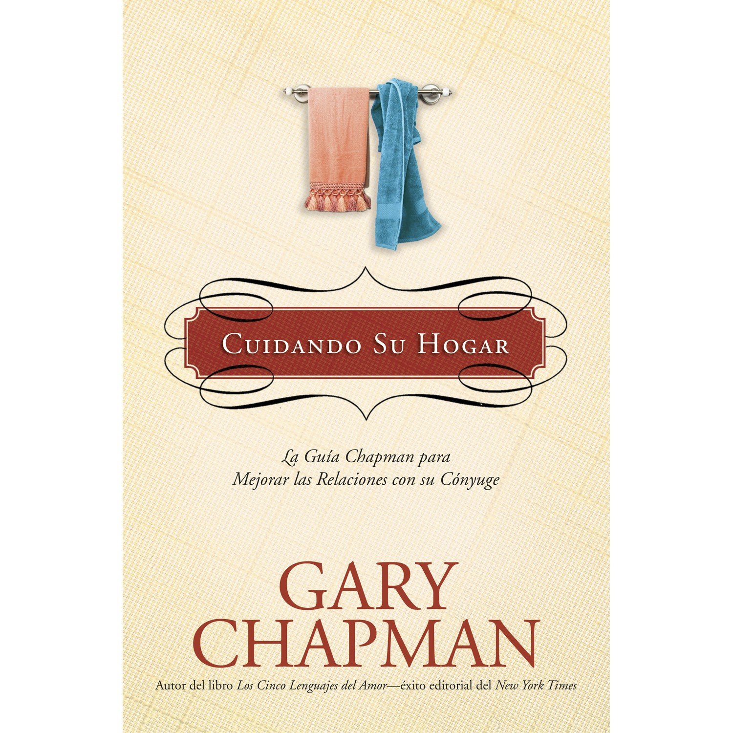 Cuidando Su Hogar/La Guia Chapman Para Mejorar Las Relaciones Con S 1 Cuidando Su Hogar/La Guia Chapman Para Mejorar Las Relaciones Con S
