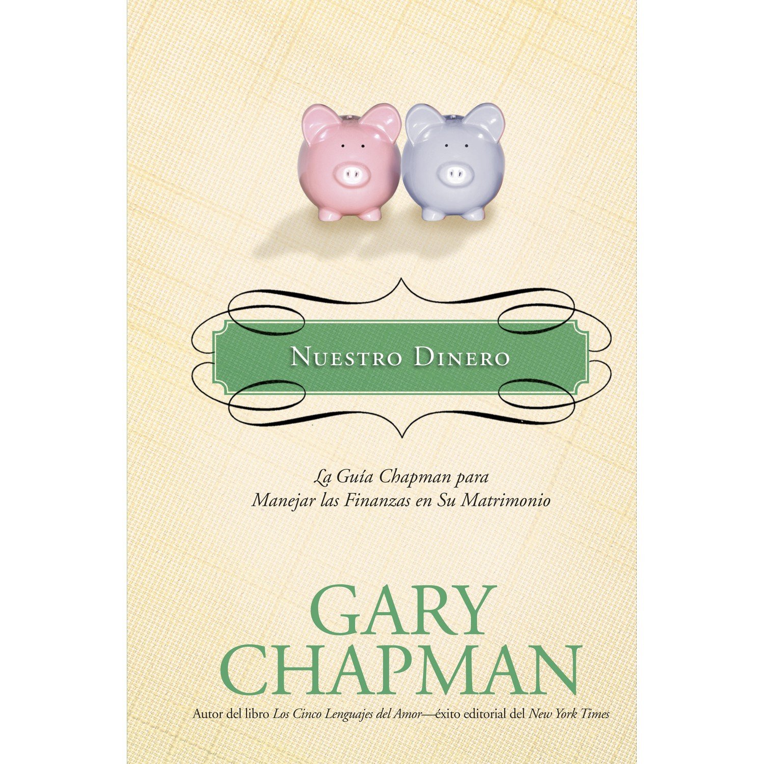 Nuestro Dinero/La Guia Chapman Para Manejar Las Finanzas En Su Matrimonio 1 Nuestro Dinero/La Guia Chapman Para Manejar Las Finanzas En Su Matrimonio