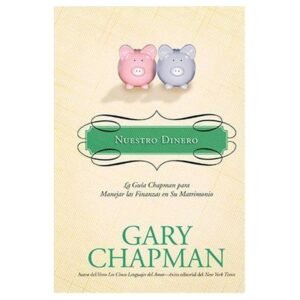 Nuestro Dinero/La Guia Chapman Para Manejar Las Finanzas En Su Matrimonio