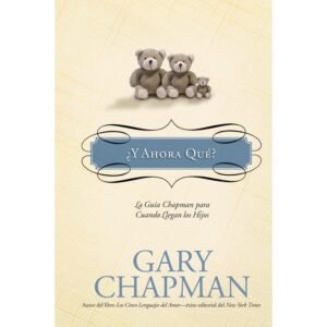 Y Ahora Que/Guia Chapman Para Cuando Llegan Los Hijos