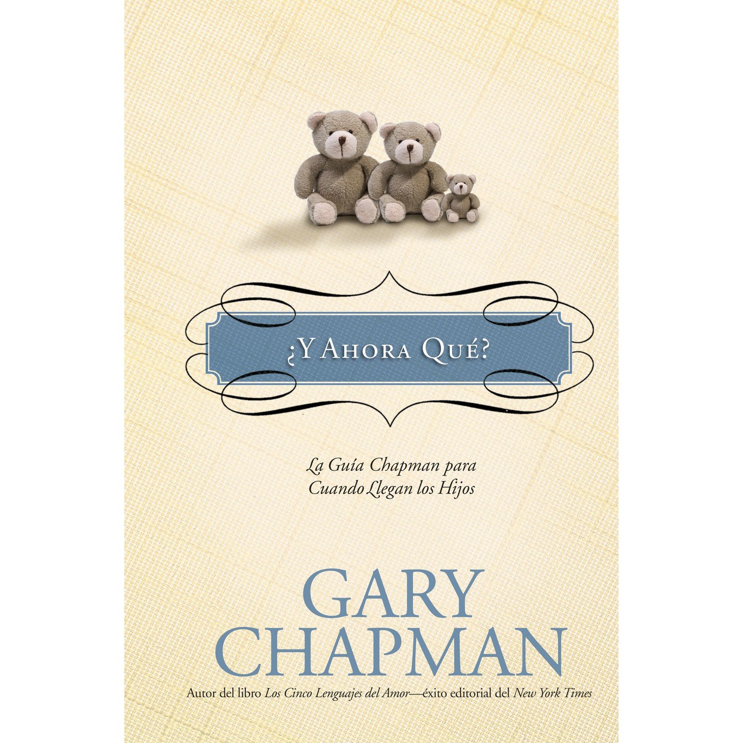 Y Ahora Que/Guia Chapman Para Cuando Llegan Los Hijos 1 Y Ahora Que/Guia Chapman Para Cuando Llegan Los Hijos