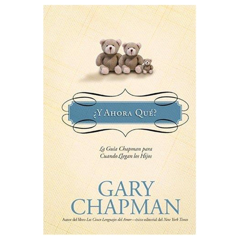 Y Ahora Que/Guia Chapman Para Cuando Llegan Los Hijos 1 Y Ahora Que/Guia Chapman Para Cuando Llegan Los Hijos