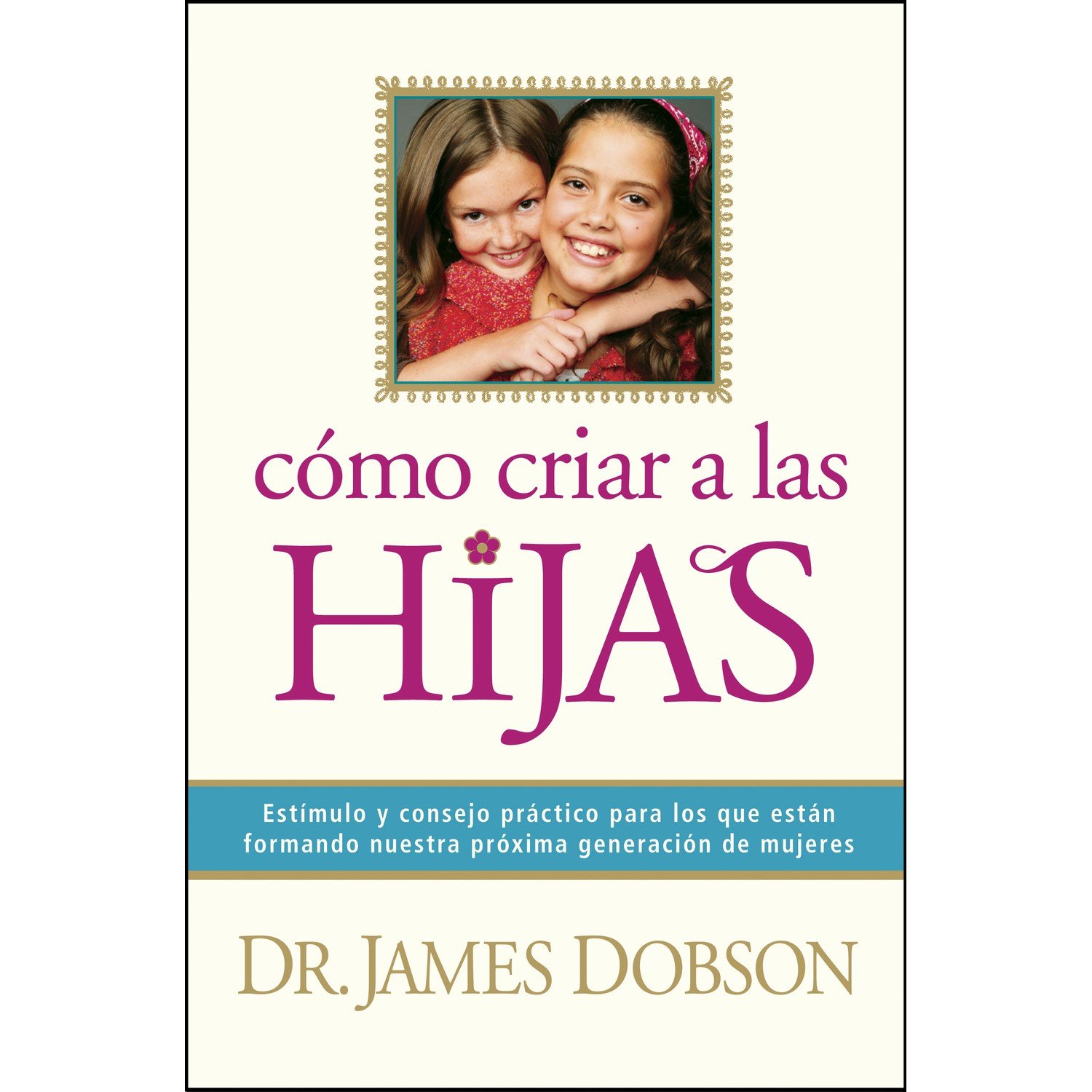 Como Criar A Las Hijas/Tapa Dura 1 Como Criar A Las Hijas/Tapa Dura