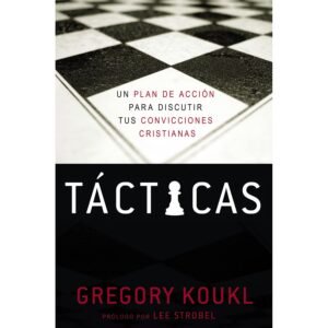 Tácticas - Un Plan de Acción para Debatir tus Convicciones Cristianas