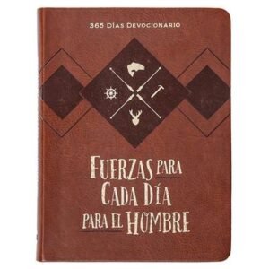 Fuerzas Para Cada Dia Para El Hombre