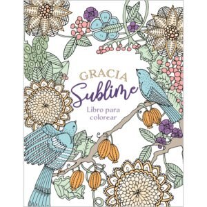 Gracia Sublime/ Libro Para Colorear