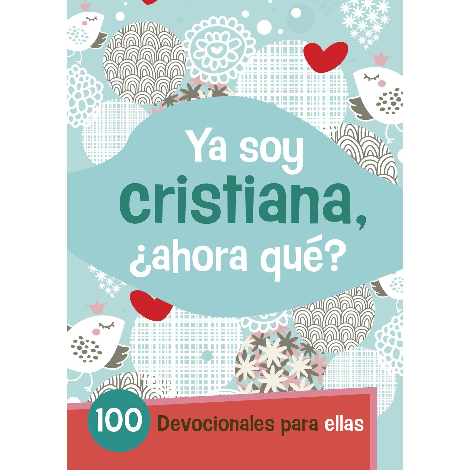 Ya Soy Cristiana Ahora Qué? 1 Ya Soy Cristiana Ahora Qué?