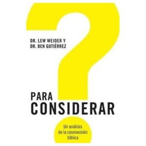 Para Considerar/Un Analisis De La Cosmovision Biblica