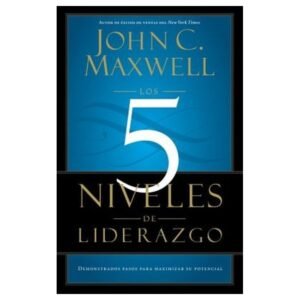 5 Niveles De Liderazgo/Demostrados Pasos Para Maximizar Su Potencial