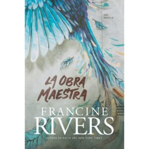 La Obra maestra. Francine Rivers