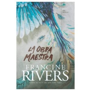 La Obra maestra. Francine Rivers