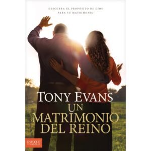 Un matrimonio del reino. Tony Evans
