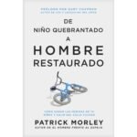 De Niño Quebrantado a Hombre Restaurado