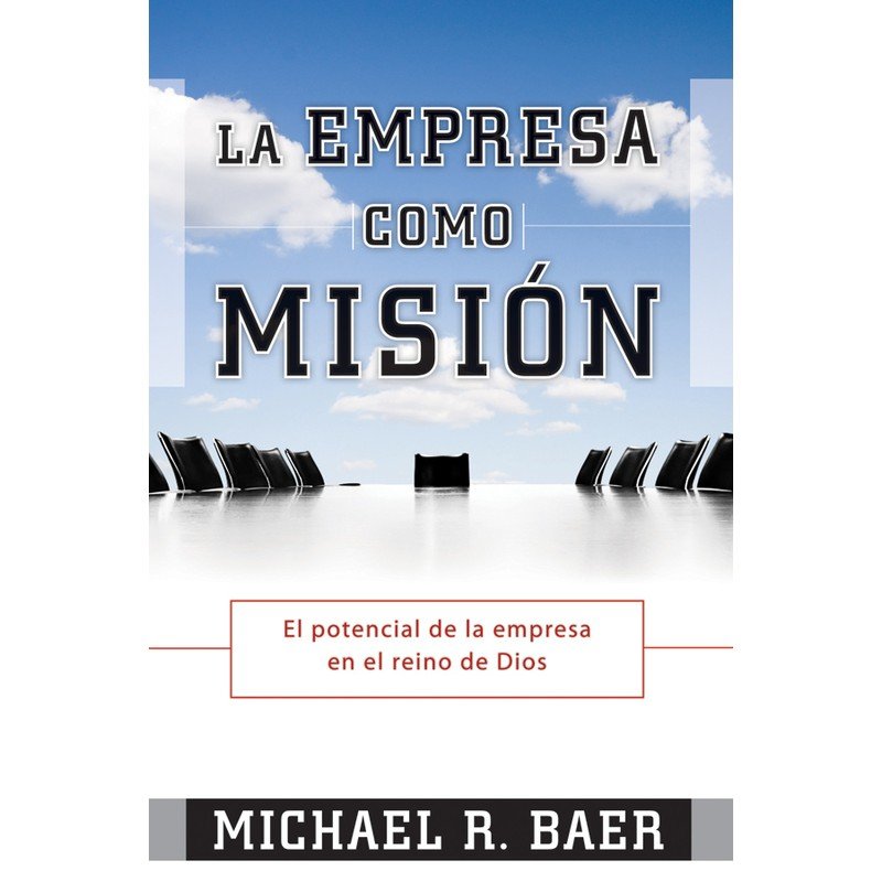 Empresa Como Mision El potencial de la empresa en el reino de Dios 1 Empresa Como Mision El potencial de la empresa en el reino de Dios