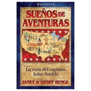 Sueños De Aventuras-La Vida De John Smith Serie Vidas Valientes