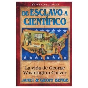 De Esclavo A Cientifico/ George Washington Carver/ Serie Vidas Valientes