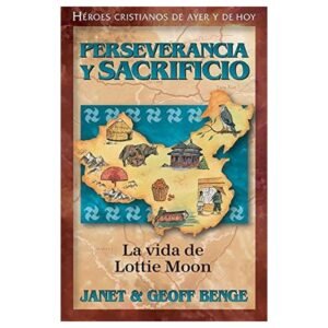 Perseverancia Y Sacrificio/ Lottie Moon/ Serie Heroes Cristianos
