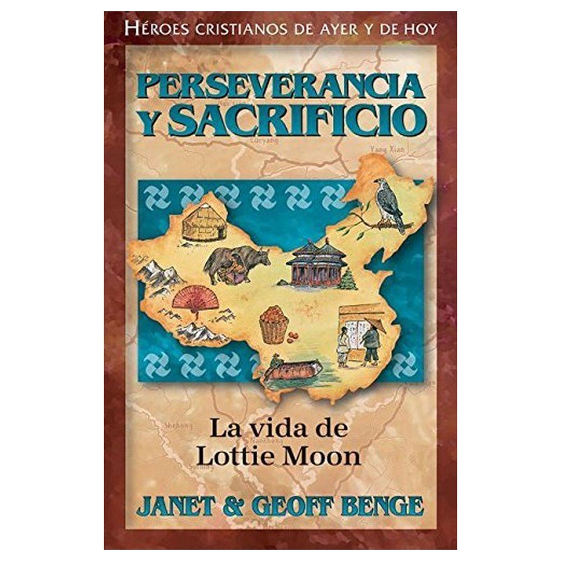 Perseverancia Y Sacrificio/ Lottie Moon/ Serie Heroes Cristianos 1 Perseverancia Y Sacrificio/ Lottie Moon/ Serie Heroes Cristianos
