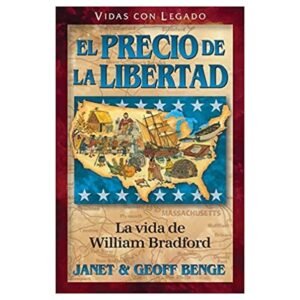 El Precio De La Libertad: La vida de William Bradford Vidas con Legado