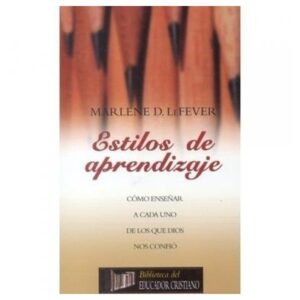 Estilos De Aprendizaje/Como Enseñar A Cada Uno De Los Que Dios Nos Confi
