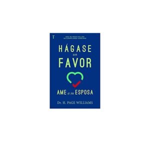 Hágase un favor: ame a su esposa