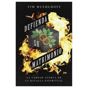 Defienda Su Matrimonio/La Verdad Acerca De La Batalla Espiritual